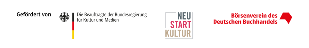 Gefördert von der Beauftragten der Bundesregierung für Kultur und Medien – Neustart Kultur – und dem Börsenverein des Deutschen Buchhandels